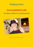 ebook: Dumm gebabbelt is glei