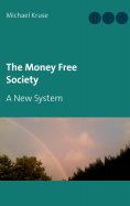 ebook: The Money Free Society