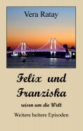 eBook: Felix und Franziska reisen um die Welt
