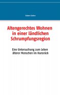 ebook: Altengerechtes Wohnen in einer ländlichen Schrumpfungsregion