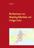 eBook: Die Abenteuer von Häuptling Adlerfeder und Listiger Fuchs