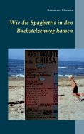 eBook: Wie die Spaghettis in den Bachstelzenweg kamen