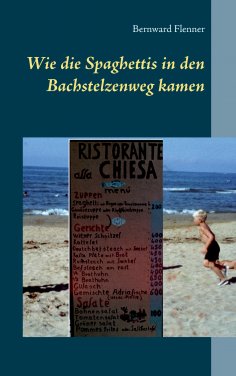 eBook: Wie die Spaghettis in den Bachstelzenweg kamen