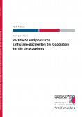 eBook: Rechtliche und politische Einflussmöglichkeiten der Opposition auf die Gesetzgebung