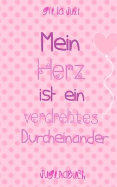 eBook: Mein Herz ist ein verdrehtes Durcheinander