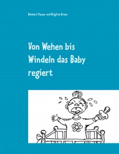eBook: Von Wehen bis Windeln das Baby regiert