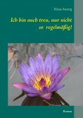 ebook: Ich bin auch treu, nur nicht so regelmäßig!