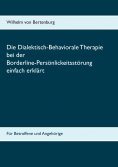 eBook: Dialektisch-Behaviorale Therapie bei der Borderline-Persönlichkeitsstörung einfach erklärt