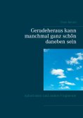 eBook: Geradeheraus kann manchmal ganz schön daneben sein