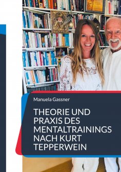 ebook: Theorie und Praxis des Mentaltrainings nach Kurt Tepperwein