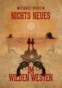 ebook: Nichts Neues im Wilden Westen