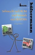 eBook: Sehnsucht nach Rom und Heimweh nach Bayern