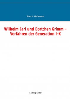 ebook: Wilhelm Carl und Dortchen Grimm - Vorfahren der Generation I-X