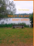 eBook: Warum Sie jetzt leben sollten