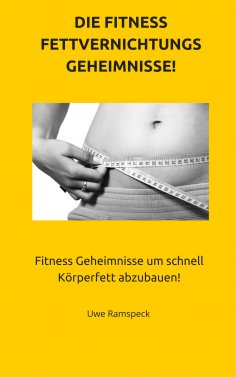 eBook: Die Fitness Fettvernichtungs Geheimnisse!