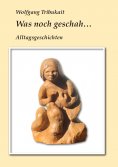 eBook: Was noch geschah