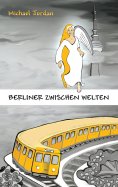 ebook: Berliner Zwischen Welten