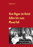 ebook: Vom Pagen im Hotel Adlon bis zum Mauerfall