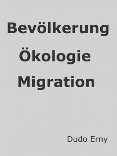 eBook: Bevölkerungsexplosion, Ökologie und Migration