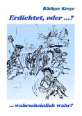 eBook: Erdichtet, oder ...?