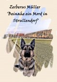 ebook: Zerberus Müller 'Beinahe ein Mord in Strullendorf'