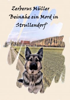 ebook: Zerberus Müller 'Beinahe ein Mord in Strullendorf'