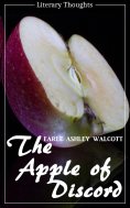 eBook: The Apple of Discord (Earle Ashley Walcott) (Literary Thoughts Edition)