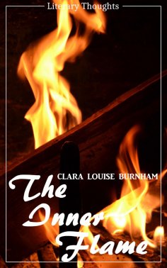 eBook: The Inner Flame (Clara Louise Burnham) (Literary Thoughts Edition)