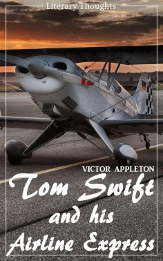 eBook: Tom Swift and His Airline Express (Victor Appleton) (Literary Thoughts Edition)