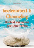 ebook: Seelenarbeit & Channeling