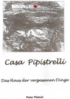 ebook: Casa Pipistrelli Das Haus der vergessenen Dinge