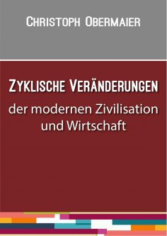 ebook: Zyklische Veränderungen der modernen Zivilisation und Wirtschaft