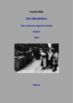 eBook: Drei Musketiere - Eine verlorene Jugend im Krieg, Band 4