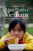 eBook: Rätselhaftes Vietnam - Hintergrundwissen für Touristen und andere