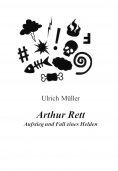 ebook: Arthur Rett - Aufstieg und Fall eines Helden