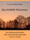 eBook: Das HUNEKE Phänomen - Eine Patienteninformation über Klassische Neuraltherapie nach Dr. HUNEKE