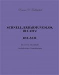 eBook: SCHNELL, ERBARMUNGSLOS, RELATIV: DIE ZEIT