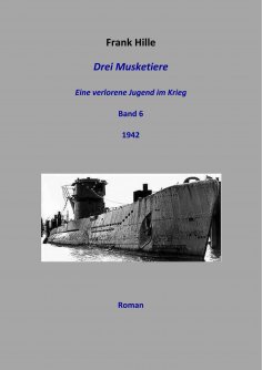 eBook: Drei Musketiere - Eine verlorene Jugend im Krieg, Band 6