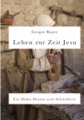ebook: Leben zur Zeit Jesu. Ein Doku-Drama zum Schmökern