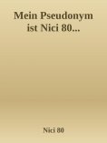 ebook: Mein Pseudonym ist Nici 80...