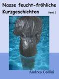 eBook: Nasse feucht - fröhliche Kurzgeschichten - Band I