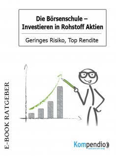 ebook: Die Börsenschule: Investieren in Rohstoff Aktien
