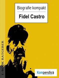 ebook: Biografie kompakt - Fidel Castro