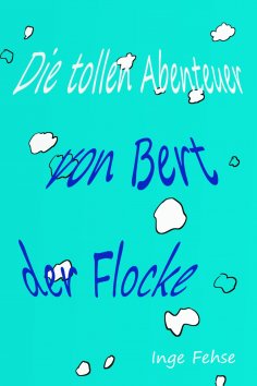 eBook: Die tollen Abenteuer von Bert, der Flocke