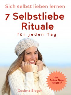 eBook: Selbstliebe: Sich selbst lieben lernen - 7 Selbstliebe Rituale für jeden Tag