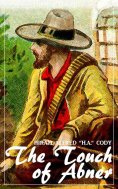 eBook: The Touch of Abner (Hiram Alfred Cody) (Literary Thoughts Edition)