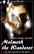 eBook: Melmoth the Wanderer (Charles Robert Maturin) - the complete collection, comprehensive, unabridged a