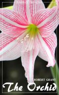 eBook: The Orchid (Robert Grant) - with the original illustrations - (Literary Thoughts Edition)
