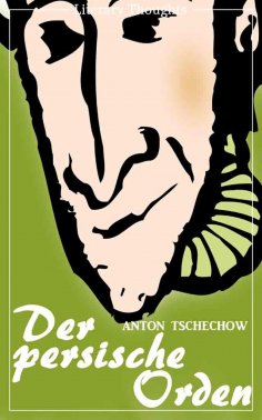 eBook: Der persische Orden (Anton Tschechow) - original illustriert - (Literarische Gedanken Edition)