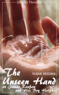 eBook: The Unseen Hand: Or, James Renfew and His Boy Helpers (Elijah Kellogg) - illustrated - (Literary Tho